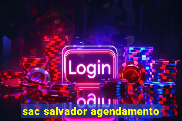 sac salvador agendamento